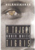 White, Robin - A tajgai tigris