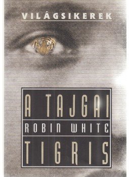 White, Robin - A tajgai tigris White, Robin - A tajgai tigris, Budapest 2004 antikvár könyv