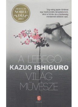Kazuo Ishiguro - A lebegő világ művésze Kazuo Ishiguro - A lebegő világ művésze, Budapest 2018 antikvár könyv