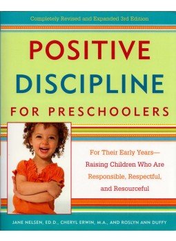 Jane Nelsen, Cheryl Erwin, Roslyn Ann Duffy - Positive Discipline for Preschoolers Jane Nelsen, Cheryl Erwin, Roslyn Ann Duffy - Positive Discipline for Preschoolers, New York, New York 2007 antikvár könyv