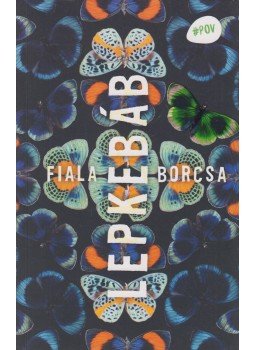 Fiala Borcsa - Lepkebáb Fiala Borcsa - Lepkebáb, Budapest 2023 antikvár könyv