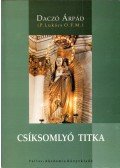 Daczó Árpád,P. Lukács O.F.M. - Csíksomlyó titka