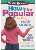 Camy Baker - How to Be Popular in the Sixth Grade
