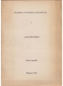 Adamik Tamás, B. Révész Mária - Latin költészet Adamik Tamás, B. Révész Mária - Latin költészet, Budapest 1974 antikvár könyv