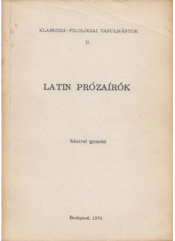Adamik Tamás, B. Révész Mária - Latin prózaírók Adamik Tamás, B. Révész Mária - Latin prózaírók, Budapest 1976 antikvár könyv