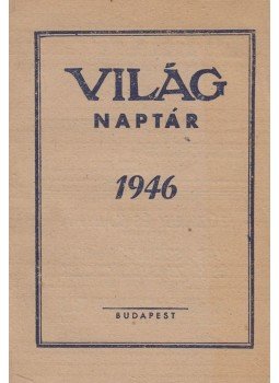 Supka Géza - Világ - Naptár 1946 Supka Géza - Világ - Naptár 1946, Budapest 0 antikvár könyv