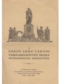 Horváth Kálmán - A Szent Imre Városi Társasházépítő Iroda építkezéseinek ismertetése