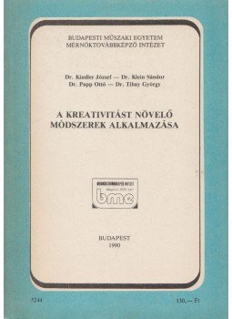 Dr. Kindler József, Dr. Klein Sándor, Dr. Papp Ottó, Dr. Tibay György - A kreativitást növelő módszerek alkalmazása Dr. Kindler József, Dr. Klein Sándor, Dr. Papp Ottó, Dr. Tibay György - A kreativitást növelő módszerek alkalmazása, Budapest 1990 antikvár könyv