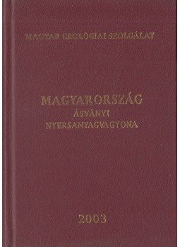 Fodor Béla - Magyarország ásványi nyersanyagvagyona 2003 Fodor Béla - Magyarország ásványi nyersanyagvagyona 2003, Budapest 2003 antikvár könyv