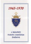Görbe László,PRÓSZÉKY GÁBOR - 1965-1970 - A Budapesti Piarista Gimnázium évkönyve