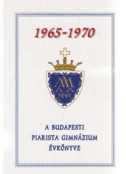 Görbe László, PRÓSZÉKY GÁBOR - 1965-1970 - A Budapesti Piarista Gimnázium évkönyve Görbe László, PRÓSZÉKY GÁBOR - 1965-1970 - A Budapesti Piarista Gimnázium évkönyve, Budapest 0 antikvár könyv