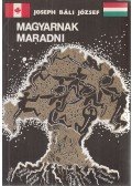 Báli József - Magyarnak maradni (dedikált)