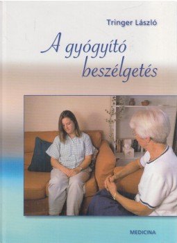 Tringer László - A gyógyító beszélgetés Tringer László - A gyógyító beszélgetés, Budapest 2007 antikvár könyv