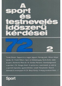 Dr. Nádori László - A sport és testnevelés időszerű kérdései 72. 2 Dr. Nádori László - A sport és testnevelés időszerű kérdései 72. 2, Budapest 1972 antikvár könyv