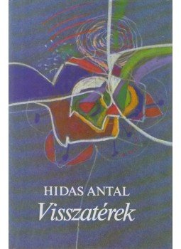 Hidas Antal - Visszatérek Hidas Antal - Visszatérek, Budapest 1983 antikvár könyv