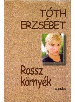 Tóth Erzsébet - Rossz környék (dedikált), Budapest 2004 antikvár könyv