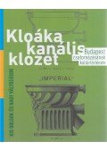 Maczó Balázs,Molnár Álmos,Perényi Roland - Kloáka, kanális, klozet - kis dolgok és nagy változások