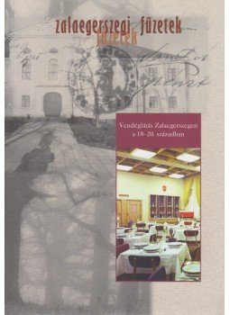 Káli Csaba - Vendéglátás Zalaegerszegen a 18-20. században, Zalaegerszeg 2023 antikvár könyv