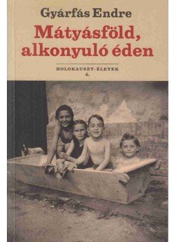 Gyárfás Endre - Mátyásföld, alkonyuló éden (dedikált) Gyárfás Endre - Mátyásföld, alkonyuló éden (dedikált), null 2013 antikvár könyv