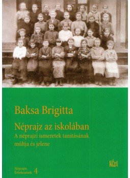 Baksa Brigitta - Néprajz az iskolában Baksa Brigitta - Néprajz az iskolában, Budapest 2015 antikvár könyv