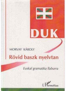 Morvay Károly - Rövid baszk nyelvtan Morvay Károly - Rövid baszk nyelvtan, null 2007 antikvár könyv