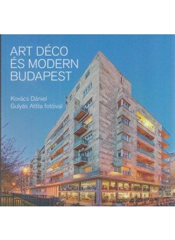 Kovács Dániel - Art déco és modern Budapest Kovács Dániel - Art déco és modern Budapest, Budapest 2019 antikvár könyv