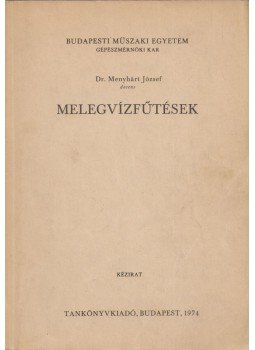 Dr. Menyhárt József - Melegvízfűtések Dr. Menyhárt József - Melegvízfűtések, Budapest 1974 antikvár könyv