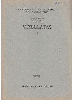 Kováts Miklós - Vízellátás I. Kováts Miklós - Vízellátás I., Budapest 1990 antikvár könyv