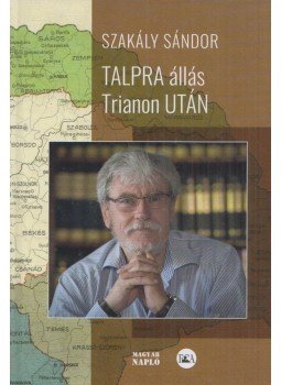 Szakály Sándor - Talpra állás Trianon után Szakály Sándor - Talpra állás Trianon után, Budapest 2021 antikvár könyv