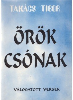 Takács Tibor - Örök csónak Takács Tibor - Örök csónak, Budapest 1997 antikvár könyv