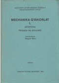 Magyar Béla - Mechanika gyakorlat I. (Statika) Példatár és útmutató