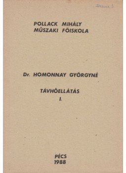 Dr. Homonnay Györgyné - Távhőellátás I. Dr. Homonnay Györgyné - Távhőellátás I., Pécs 1988 antikvár könyv