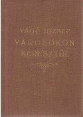 Vágó József - Városokon keresztül