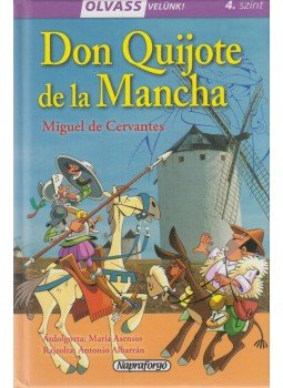 Miguel de Cervantes Saavedra - Olvass velünk! (4) - Don Quijote de la Mancha Miguel de Cervantes Saavedra - Olvass velünk! (4) - Don Quijote de la Mancha, Budapest 2017 antikvár könyv