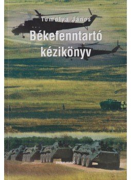 Tomolya János - Békefenntartó kézikönyv Tomolya János - Békefenntartó kézikönyv, Budapest 2010 antikvár könyv