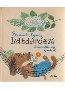 Bálint Ágnes - Labdarózsa Bálint Ágnes - Labdarózsa, Budapest 1976 antikvár könyv