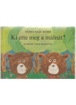 Nemes Nagy Ágnes - Ki ette meg a málnát? Nemes Nagy Ágnes - Ki ette meg a málnát?, Budapest 1974 antikvár könyv