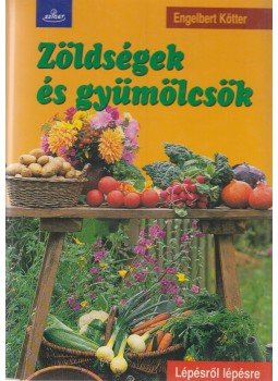 Engelbert Kötter - Zöldségek és gyümölcsök Engelbert Kötter - Zöldségek és gyümölcsök, Budapest 2002 antikvár könyv