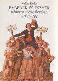 Vadász Sándor - Emberek és eszmék a francia forradalomban 1789-1799