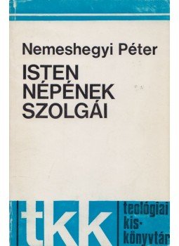 Nemeshegyi Péter - Isten népének szolgái Nemeshegyi Péter - Isten népének szolgái, Róma 1980 antikvár könyv