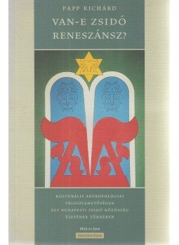 Papp Richárd - Van-e zsidó reneszánsz? Papp Richárd - Van-e zsidó reneszánsz?, Budapest 2004 antikvár könyv