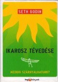 Godin, Seth - Ikarosz tévedése