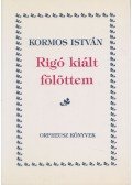 Kormos István - Rigó kiált fölöttem