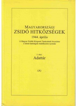 Schweitzer József - Magyarországi zsidó hitközségek 1944. április - I. rész: Adattár A-B (I-II.), Budapest 1994 antikvár könyv