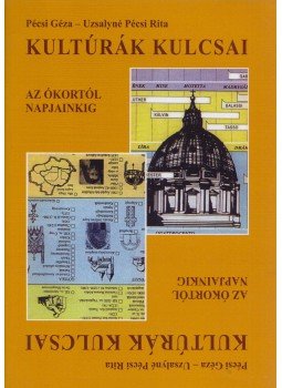 Pécsi Géza, Uzsalyné Pécsi Rita - Kultúrák kulcsai Pécsi Géza, Uzsalyné Pécsi Rita - Kultúrák kulcsai, Budapest 2011 antikvár könyv