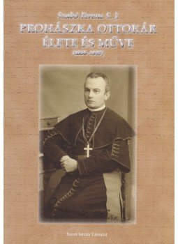 Szabó Ferenc S.J. - Prohászka Ottokár élete és műve 1858-1927 Szabó Ferenc S.J. - Prohászka Ottokár élete és műve 1858-1927, Budapest 2010 antikvár könyv