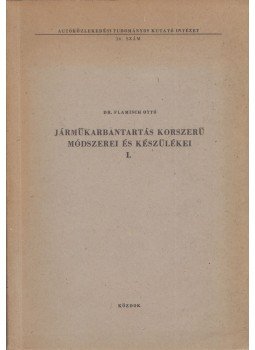 Dr. Flamisch Ottó - Gépjármű karbantartás korszerű módszerei és készülékei I., Budapest 1968 antikvár könyv