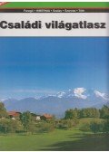 Bognár Zoltán,Komlósy Mária,Pap Ibolya,Pesti Kornél,Petrikó Gábor,Rhédey Rita,Szeitz Tamás,Tóth Emese,Vereszki Tibor - Családi világatlasz