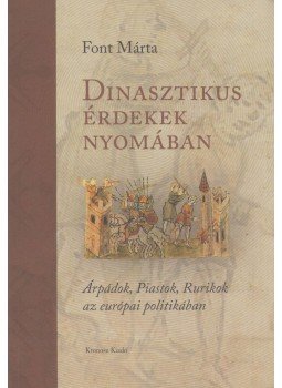 Font Márta - Dinasztikus érdekek nyomában Font Márta - Dinasztikus érdekek nyomában, null 2018 antikvár könyv