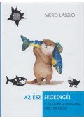 Mérő László - Az ész segédigéi - A tudás és a nemtudás pszichológiája